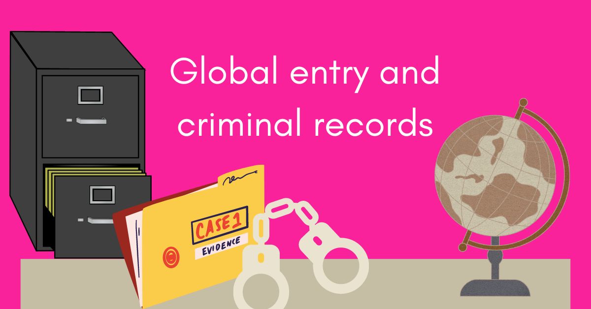 Can I get approved for global entry with an expungement? Expungement Lawyer