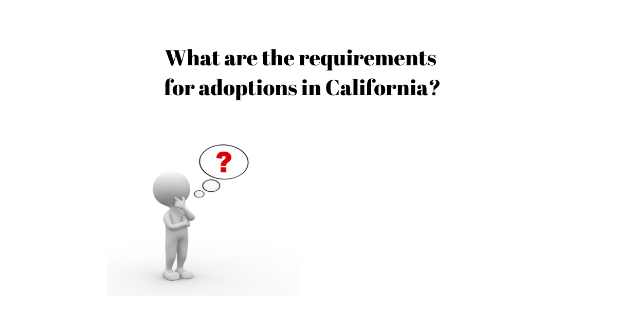 What are the requirements for adoptions in California? Los Angeles
